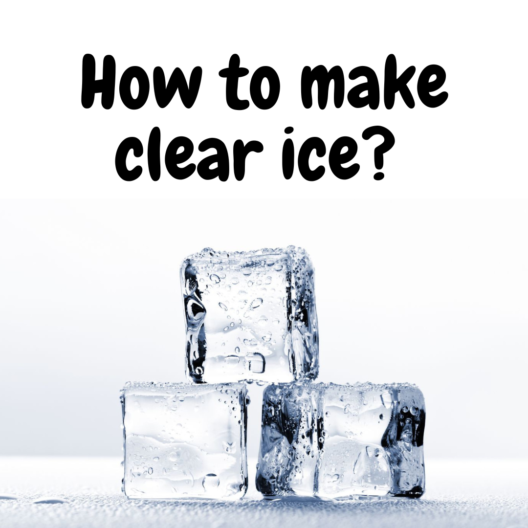 How to Make Perfectly Clear Ice Cubes at Home